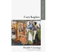 Cora Kaplan - Double Crossings: Feminism, Race, the Popular