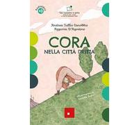 Cora nella città dritta. Ediz. a colori. Con audiolibro