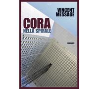 CORA NELLA SPIRALE - Message Vincent - 2022 - L'orma