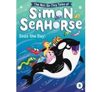 Cora Reef Seas the Day (Copertina rigida) Not-So-Tiny Tales of Simon Seahorse