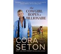 Cora Seton The Cowgirl Ropes a Billionaire (Tascabile)