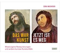 Cora Wucherer Das war Kunst, jetzt ist es weg: Misslungene Re (Copertina rigida)