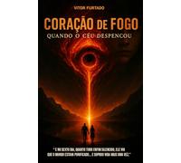 CORAÇÃO DE FOGO (FIREHEART): QUANDO O CÉU DESPENCOU