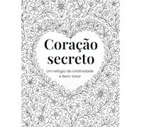 Coração Secreto: Livro de Colorir para Mulheres Adultas - Autoestima, Relaxamento e Desafio de 7 Dias
