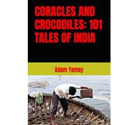 CORACLES AND CROCODILES: 101 TALES OF INDIA