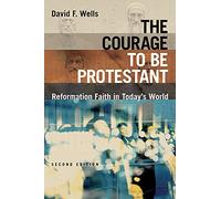 Coraggio di essere protestanti: la fede della riforma oggi - NUOVO David F....