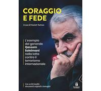 Coraggio e fede. L'esempio del generale Qassem Soleimani nella lotta contro il t