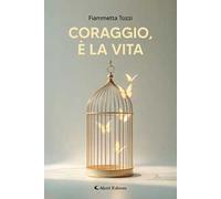 Coraggio, è la vita