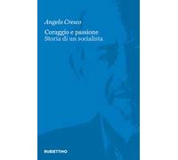 Coraggio e passione. Storia di un socialista