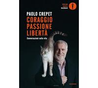 Coraggio, passione, libertà. Considerazioni sulla vita