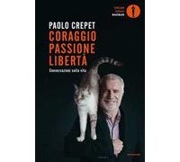 Coraggio, passione, libertà. Considerazioni sulla vita