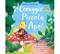 Coraggio, piccola ape! Ediz. a colori