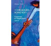 «Coraggio, sono io!». Commento ai Vangeli festivi. Anno B