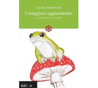 Coraggiosi aggiustatutto. Favole per il cuore