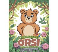 Coraggiosi Orsi Libro da Colorare: 60 Scene della Foresta Facili da Colorare per Bambini 4-8 Anni | Stampa su un Solo Lato per Evitare Sbavature