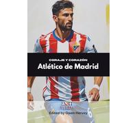 Coraje y Corazón: Atlético de Madrid