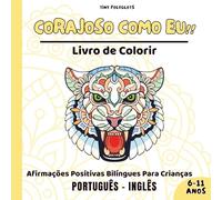 Corajoso Como Eu! Afirmações Positivas para Crianças: Livro de Colorir Bilíngue Português-Inglês com Animais Mandala: Desenvolva a Confiança, a Calma ... - Para Meninos e Meninas de 6 a 11 Anos