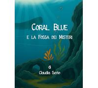 Coral Blue e la Fossa dei Misteri: Una Nuova Avventura