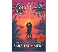 Coral Crush: Tropical Treasures: A Resort to Romance Novel Series: 3