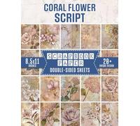Coral Flower Script Scrapbook Paper: Elegant Floral Patterns for Card Making, Mixed Media Projects, Decoupage, and Gift Wrapping