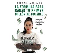 Coral Mujaes La fórmula para ganar tu primer millón de dólares / How (Tascabile)