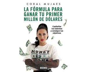 Coral Mujaes La fórmula para ganar tu primer millón de dólares / How (Tascabile)