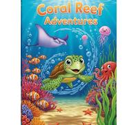 Coral Reef Adventures: Dive Into A World Of Fun! A Coloring Adventure Filled With Friendly Fish, Dolphins, And More.