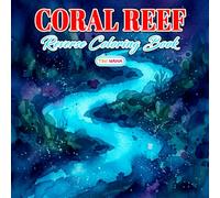 Coral Reef Reverse Coloring Book: Beautiful Sea Creatures and Underwater Adventures for Creative Ink Drawing