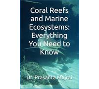 Coral Reefs and Marine Ecosystems: Everything You Need to Know
