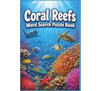 Coral Reefs Word Search Puzzle Book: 60 Relaxing Underwater Puzzles for Nature Lovers and Ocean Enthusiasts - Portable 6x9 Travel Size Activity Book