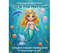 Coral the Mermaid: 50 Unique Mermaid and Friends Coloring Pages