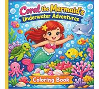 Coral the Mermaid’s Underwater Adventures! Coloring Book
