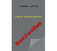 Corale di mezzo secolo. Ricordi di un militante
