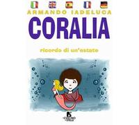 Coralia. Ricordo di un'estate. Ediz. multilingue