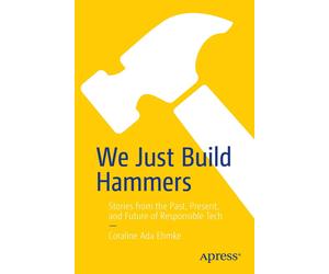 Coraline Ada Ehmke We Just Build Hammers (Tascabile)