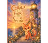 Corallo e il Faro dei Cuori Vicini: Una storia sulla gelosia, e sulla scoperta che un cuore non è una coperta corta