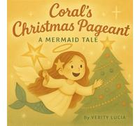 Coral's Christmas Pageant: A Mermaid Tale