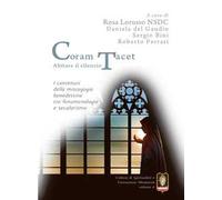 Coram Tacet. Abitare il silenzio. I contenuti della mistagogia benedettina tra fenomenologia e secolarismo