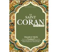 Coran en Traduction Française: Le Saint C’oran Avec Un Guide Complet De Ses Nobles Enseignements, Thèmes Et Idées