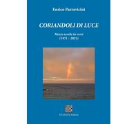 Corandoli di luce. Mezzo secolo in versi (1971-2021) - [Il Convivio]