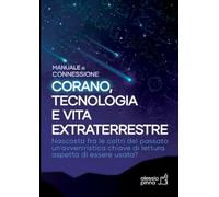 Corano, tecnologia e vita extraterrestre: Manuale di connessione
