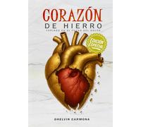 Corazón de hierro: Forjado en el fuego del dolor