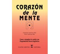 Corazón de la Mente: Casos y ejemplos de cambio con Programación Neuro-lingüística