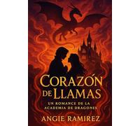 Corazón de Llamas: Un Romance de la Academia de Dragones