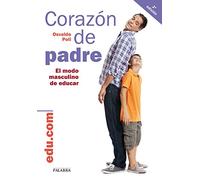 Corazón de padre : el modo masculino de educar