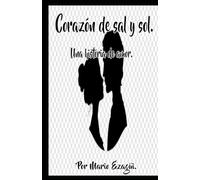 CORAZÓN DE SAL Y SOL. UNA HISTORIA DE AMOR.