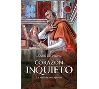 Corazon inquieto (nueva ed.): La vida de san Agustín: 51