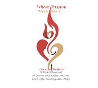 Corazón Mestizo: A Pocket Journal of Quotes and Reflections on Love, Life, Healing, and Hope