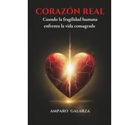 Corazón Real: Cuando la fragilidad humana enfrenta la vida consagrada