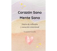 Corazón Sano. Mente Sana - Edición a Color: Diario de reflexión y sanación emocional